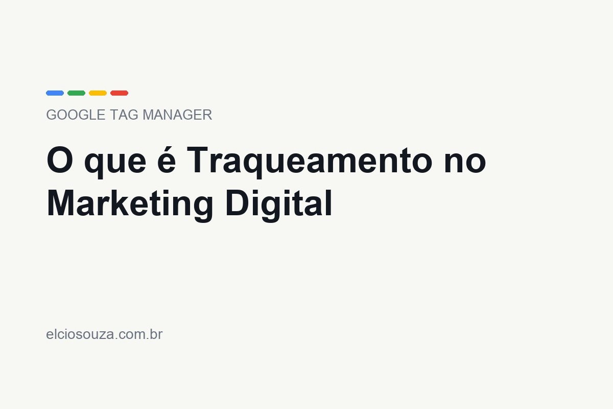 O Que é Traqueamento no Marketing Digital. Artigo de Élcio Souza sobre Google Tag Manager.