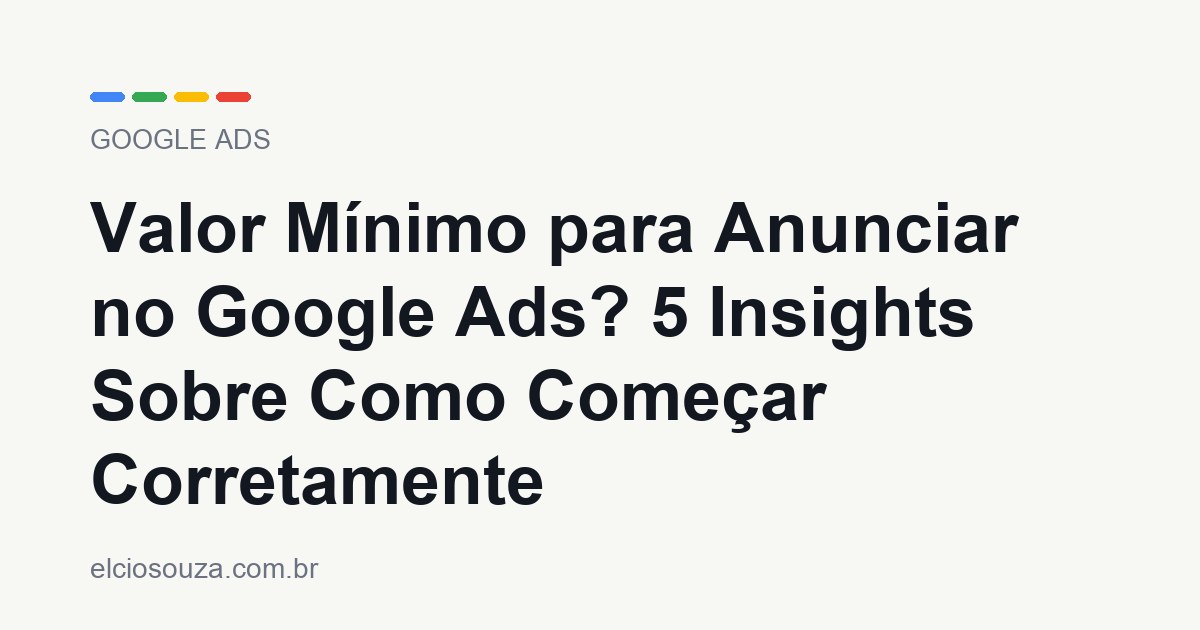 Valor mínimo para anunciar no Google Ads: quanto investir para começar com retorno.